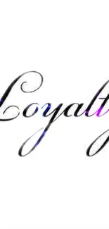 Elegant cursive 'Loyalty' on white background mobile wallpaper.